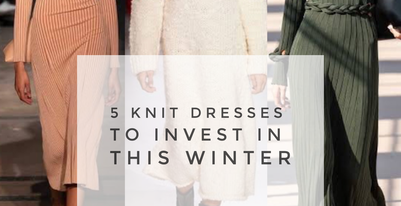 5 KNIT DRESSES TO INVEST IN THIS WINTER